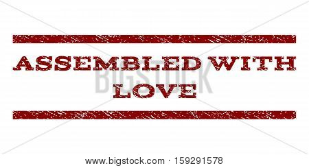 Assembled With Love watermark stamp. Text tag between horizontal parallel lines with grunge design style. Rubber seal dark red stamp with dirty texture. Vector ink imprint on a white background.