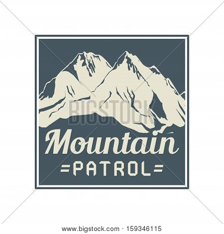 Mountains landscape. Adventure outdoor expedition mountain mountain snowy peak mountain sign or symbol with text Mountain Patrol vector illustration