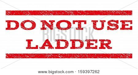 Do Not Use Ladder watermark stamp. Text tag between horizontal parallel lines with grunge design style. Rubber seal red stamp with scratched texture. Vector ink imprint on a white background.
