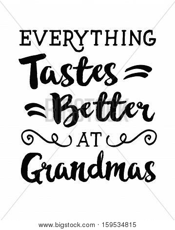 Everything Taste Better at Grandmas Typography Printable Design