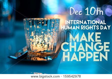 Human Rights Day written for December 10th with Candle Burning with words Make Change Happen on #HumanRightsDay can be used for campaign, awareness, causes, classroom learning part of a series