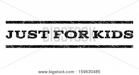 Just For Kids watermark stamp. Text tag between horizontal parallel lines with grunge design style. Rubber seal black stamp with dirty texture. Vector ink imprint on a white background.
