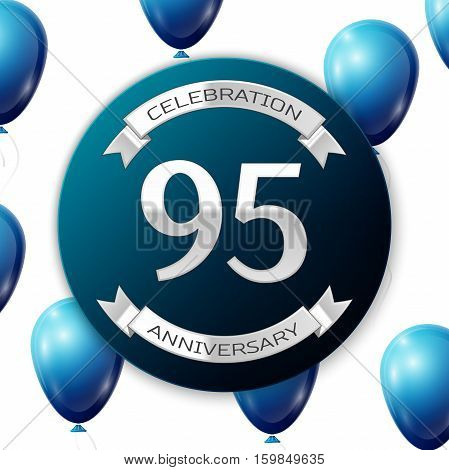 Silver number ninety five years anniversary celebration on blue circle paper banner with silver ribbon. Realistic blue balloons with ribbon on white background. Vector illustration.