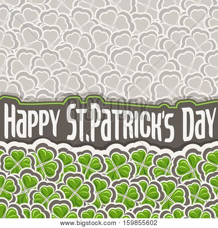 Vector Clover Pattern for St Patrick's Day, Green Shamrock poster with border for greeting text, ornament clover foliage, gray shamrock pattern, floral background irish patrick trefoil, green art lawn