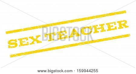 Sex Teacher watermark stamp. Text caption between parallel lines with grunge design style. Rubber seal stamp with unclean texture. Vector yellow color ink imprint on a white background.