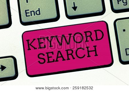 Conceptual Hand Writing Showing Keyword Search. Business Photo Showcasing Using Word Or Term To Look