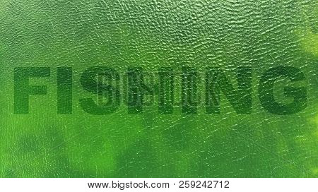Aerial. Fishing Background With A River And Signature.