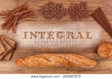 Wholemeal Bakery And Pasta Varieties - With The Word Integral Written In Whole Grain Flour