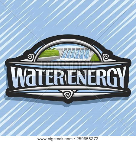 Vector Logo For Water Energy, Dark Creative Sticker With Mini Hydroelectric Powerplant On Summer Hil