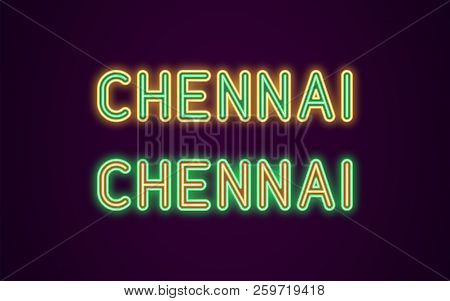 Neon Name Of Chennai City In India. Vector Illustration Of Chennai Inscription In Neon Style With Ba