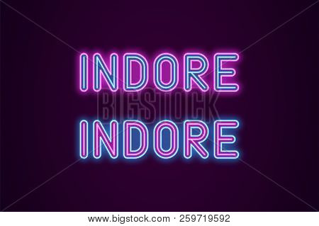 Neon Name Of Indore City In India. Vector Illustration Of Indore Inscription In Neon Style With Back