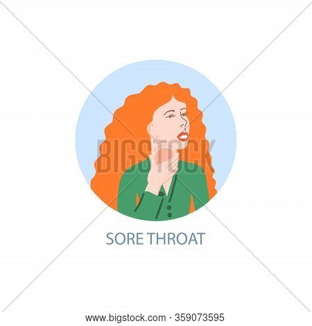 Sore Throat - Symptom Of Coronavirus, Hand Drawing Icon, Sick Girl With Red Hair Holds Sore Throat W