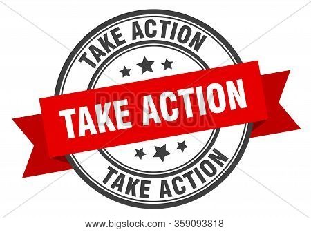 Take Action Label. Take Actionround Band Sign. Take Action Stamp