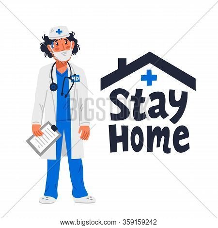 Stay Home. Tired Doctor In Medical Gown And Stay Home Sign. Medical Team In Conditions Of Coronaviru
