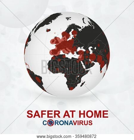 Safer At Home, Coronavirus Cases On Earth Globe View On Europe, Africa And Middle East. Abstract Vir