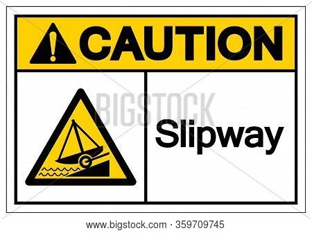 Caution Slipway Symbol, Vector  Illustration, Isolated On White Background Label. Eps10