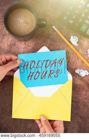 Inspiration Showing Sign Holiday Hours. Concept Meaning Schedule 24 Or7 Half Day Today Last Minute L