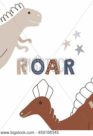 Childish Poster With Dinosaurs And A Cute Phrase Roar. Vector Illustration Of A Jurassic Wild Animal