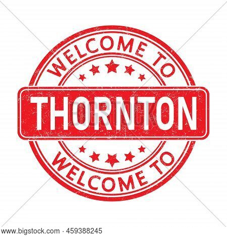 Welcome To Thornton. Impression Of A Round Stamp With A Scuff. Flat Style