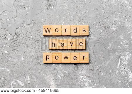 Words Have Power Word Written On Wood Block. Words Have Power Text On Table, Concept.