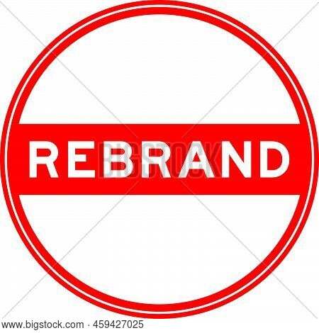 Red Color Round Seal Sticker In Word Rebrand On White Background