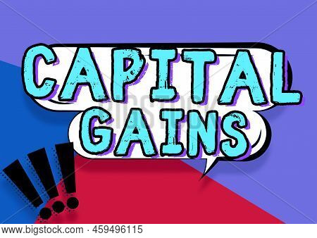 Inspiration Showing Sign Capital Gains. Concept Meaning Bonds Shares Stocks Profit Income Tax Invest