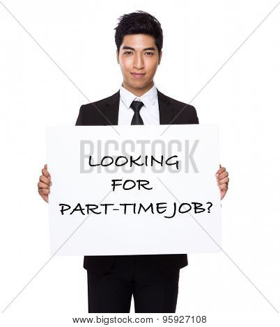 Businessman hold with white card board presenting phrase of looking for part-time job