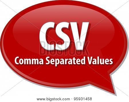 Speech bubble illustration of information technology acronym abbreviation term definition CSV Comma Separated Values