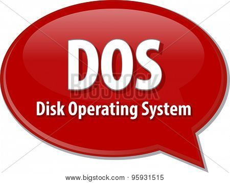 Speech bubble illustration of information technology acronym abbreviation term definition DOS Disk Operating System