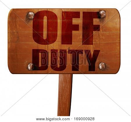 off duty, 3D rendering, text on wooden sign