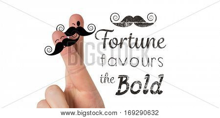 Fingers with mustache against fortune favours the bold words