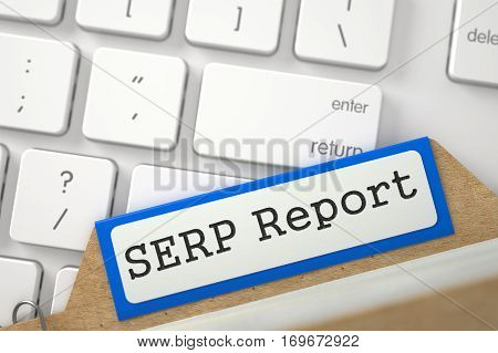 Blue Folder Index with Inscription SERP Report on Background of Modern Laptop Keyboard. Close Up View. Selective Focus. 3D Rendering.