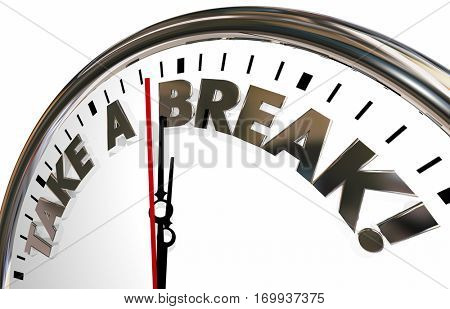 Take a Break Time Out Pause Stop Clock Words 3d Illustration