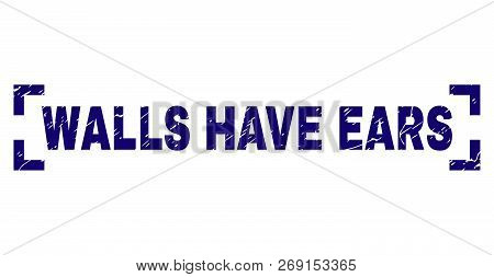 Walls Have Ears Label Seal Print With Distress Effect. Text Label Is Placed Between Corners. Blue Ve
