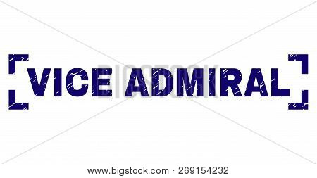 Vice Admiral Title Seal Print With Grunge Texture. Text Label Is Placed Between Corners. Blue Vector