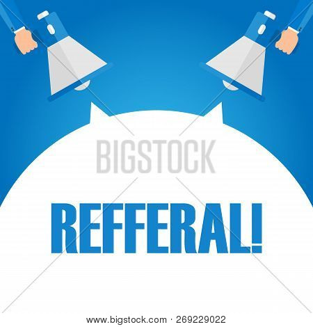 Hand With Megaphone - Reffer. Business Concept. Vector Illustration.