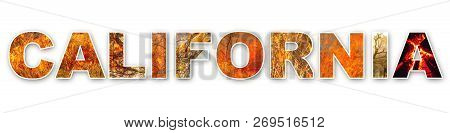 California Text Concept. California Written With Different Fire Image Inside The Characters. The Fir