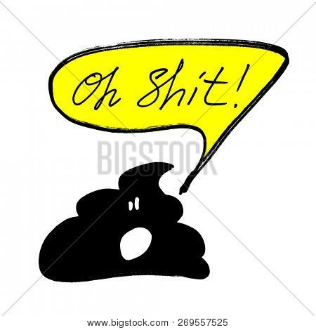Oh Shit! - Funny hand drawn print for t-shirt or poster with speaking poo