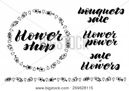 Flower Power, Flower Shop, Sale Of Flowers, Bouquets Sale Hand Lettering. Hand Drawn Flowers Doodle.