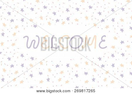 Welcome Sign. Hand Drawn Invitation With Doodle Stars, Dots And Lines. Isolated Vector Background. H