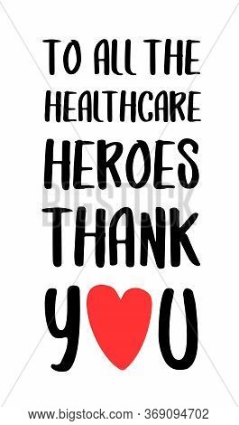 Thank You To All Healthcare Heroes. Gratitude Quote For Doctors, Healthcare And Nurses, Medical Work