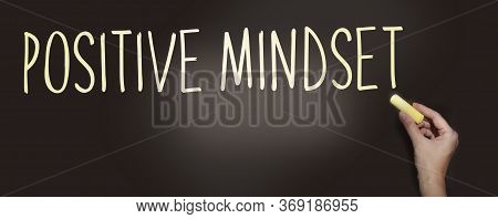 Positive Mindset Handwritten With White Chalk On A Blackboard. Think Positively Lifestyle State Of M