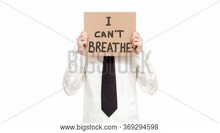 Blm Protest Man In Shirt With Tie Hold In Hand A Cardboard Poster With The Message Text I Cant Breat