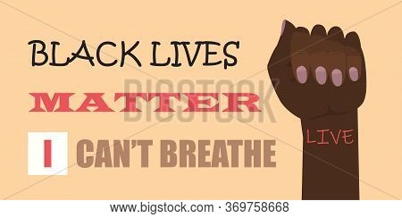 Black Lives Matter Concept Vector. Strong Fist Of African Human. I Can Not Breathe Slogan Illustrati