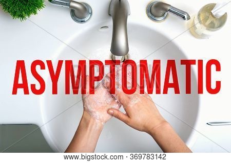 Asymptomatic Theme With Person Washing Their Hands With Soap And Water