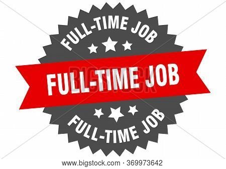 Full-time Job Sign. Full-time Job Circular Band Label. Round Full-time Job Sticker