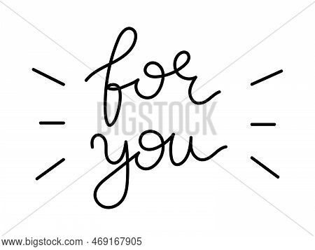 Vector valentines day handwritten lettering phrase. For you text. Romantic quotes for greeting cards, banners and other design.