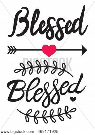 Vector Lettering Text With Froral Design, Arrow And Red Heart. Word Blessed With Decoration Isolated