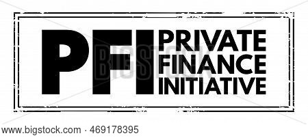 Pfi Private Finance Initiative - Procurement Method Where The Private Sector Finances, Builds And Op