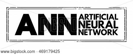 Ann - Artificial Neural Network Are Computing Systems Inspired By The Biological Neural Networks Tha